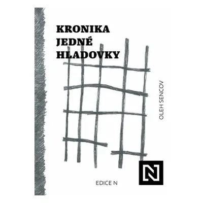 Kronika jedné hladovky - Oleg Sencov