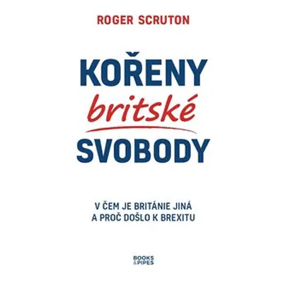 Kořeny britské svobody - Roger Scruton