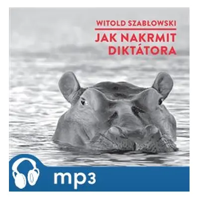 Jak nakrmit diktátora, mp3 - Witold Szablowski