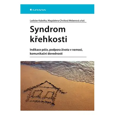 Syndrom křehkosti - Magdalena Chvílová Weberová, kolektiv, Ladislav Kabelka