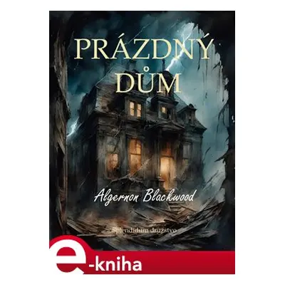 Prázdný dům - Algernon Blackwood