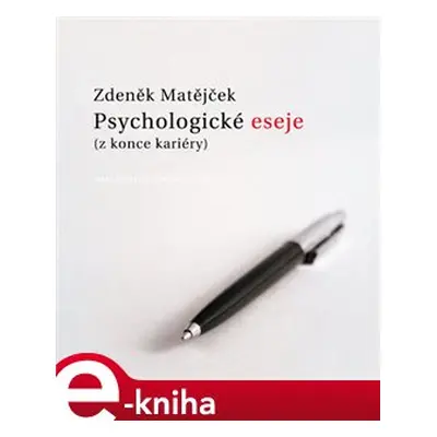 Psychologické eseje (z konce kariéry) - Zdeněk Matějček