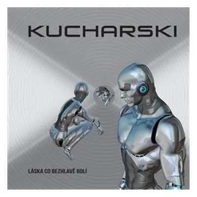 Kucharski - Láska co bezhlavě bolí CD