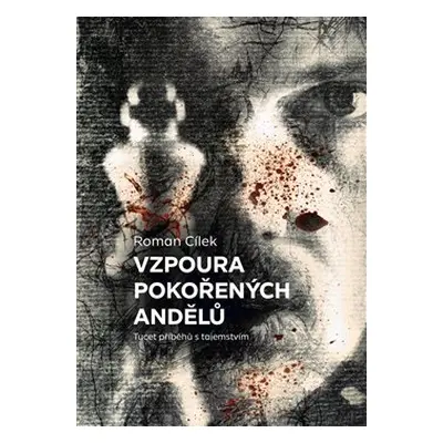 Vzpoura pokořených andělů - Roman Cílek