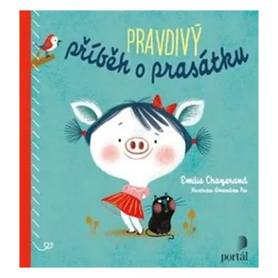 Pravdivý příběh o prasátku - Emilie Chazerand