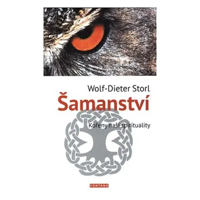 Šamanství - kořeny naší spirituality - Dieter Storl Wolf