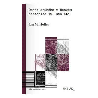 Obraz druhého v českém cestopise 19. století - Jan M. Heller