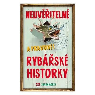 Neuvěřitelné a pravdivé rybářské historky - Shaun Morey