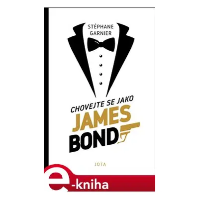 Chovejte se jako James Bond - Stéphane Garnier