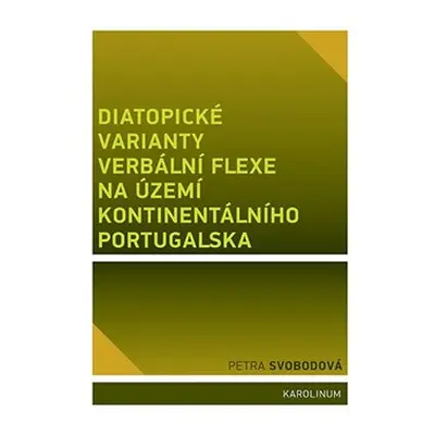 Diatopické varianty verbální flexe na území kontinentálního Portugalska - Petra Svobodová