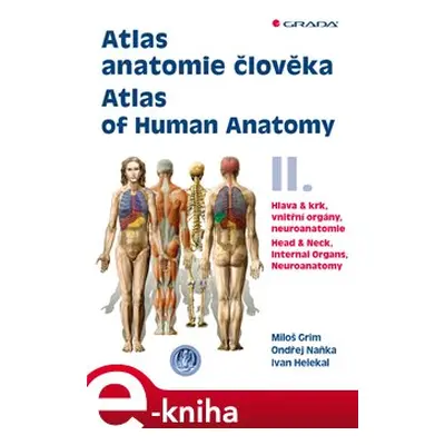 Atlas anatomie člověka II. - Atlas of Human Anatomy II. - Miloš Grim, Ondřej Naňka, Ivan Helekal