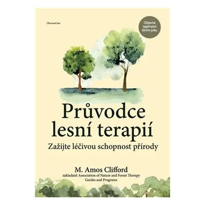 Průvodce lesní terapií - M. Amos Clifford