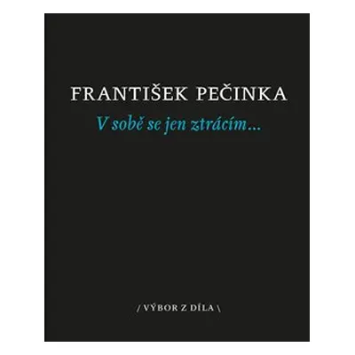 V sobě se jen ztrácím… - František Pečinka