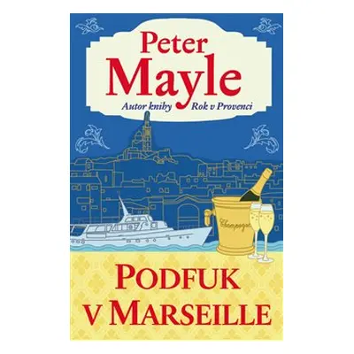 Podfuk v Marseille - Peter Mayle