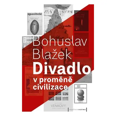 Divadlo v proměně civilizace - Bohuslav Blažek