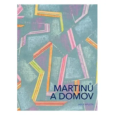 Martinů a domov - Jan Kapusta