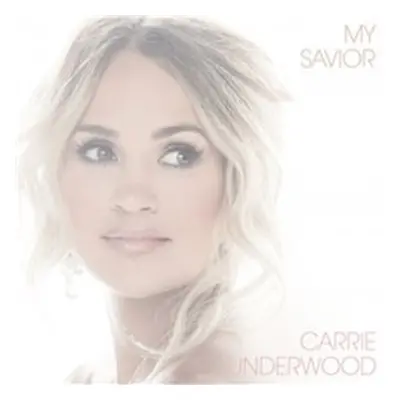 My Savior - Carrie Underwood