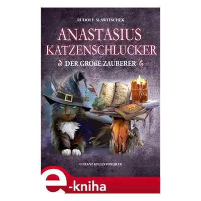 Anastasius Katzenschlucker, der große Zauberer - Rudolf Slawitschek