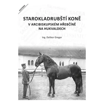 Starokladrubští koně v arcibiskupském hřebčíně na Hukvaldech - Dalibor Gregor