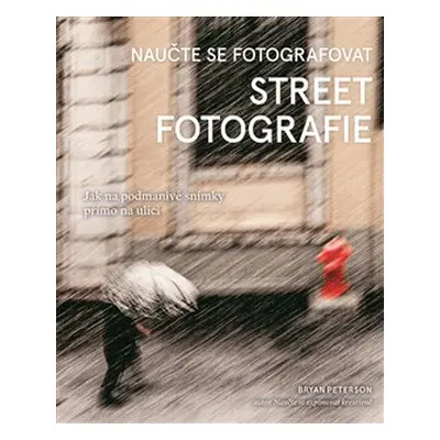 Naučte se fotografovat street fotografie - Bryan Peterson