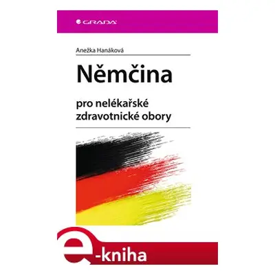 Němčina - pro nelékařské zdravotnické obory - Anežka Hanáková