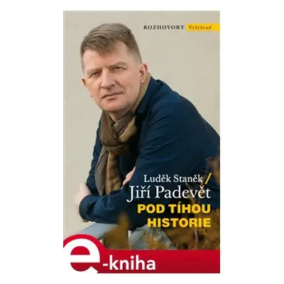 Pod tíhou historie - Luděk Staněk, Jiří Padevět