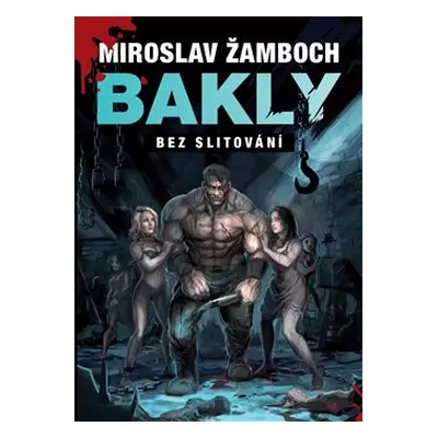 Bakly – Bez slitování - Miroslav Žamboch