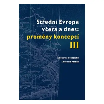 Střední Evropa včera a dnes: proměny koncepcí III