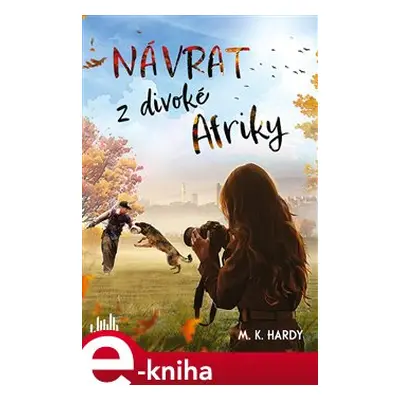 Návrat z divoké Afriky - M. K. Hardy