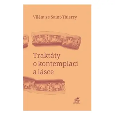 Traktáty o kontemplaci a lásce - Vilém ze Saint-Thierry