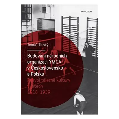 Budování národních organizací YMCA v Československu a Polsku - Tomáš Tlustý