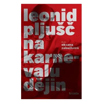 Na karnevalu dějin - Leonid Pljušč