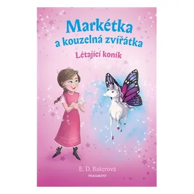 Markétka a kouzelná zvířátka – Létající koník - E. D. Bakerová