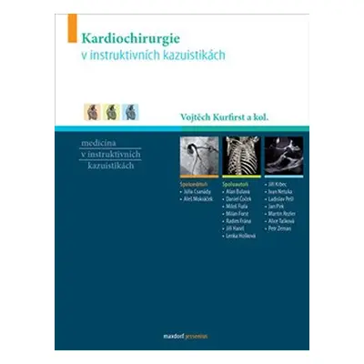 Kardiochirurgie v instruktivních kazuistikách - Vojtěch Kurfirst