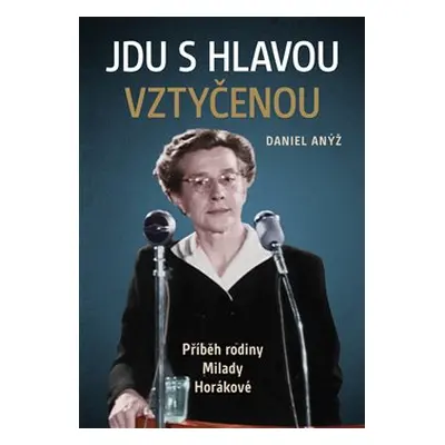 Jdu s hlavou vztyčenou - Daniel Anýž