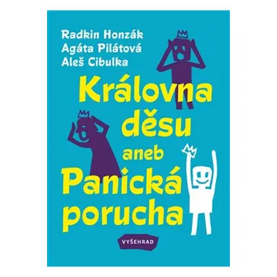 Královna děsu aneb Panická porucha - Agáta Pilátová, Radkin Honzák, Aleš Cibulka