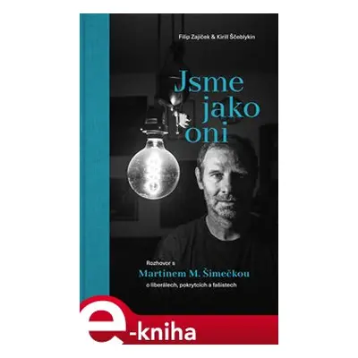 Jsme jako oni - Filip Zajíček, Martin M. Šimečka, Kirill Ščeblykin