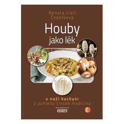 Houby jako lék - Renata Lien Čepelková