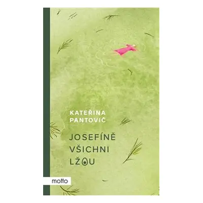 Josefíně všichni lžou - Kateřina Pantovič