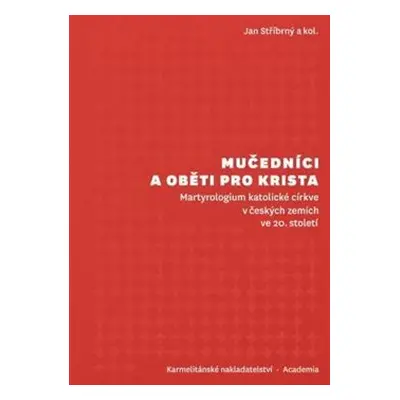 Mučedníci a oběti pro Krista - Jan Stříbrný