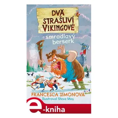 Dva strašliví vikingové a smradlavý berserk - Steve May, Francesca Simonová