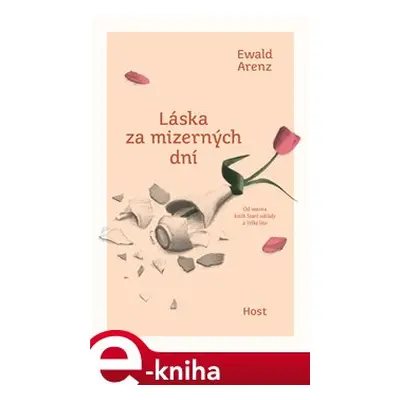 Láska za mizerných dní - Ewald Arenz