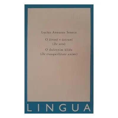 O životě v ústraní (De otio) - O duševním klidu (De tranquilitate animi) - Lucius Annaeus Seneca