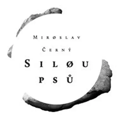 Silou psů - Miroslav Černý