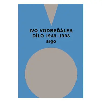 Ivo Vodseďálek: Dílo 1949 - 1998 - Ivo Vodseďálek