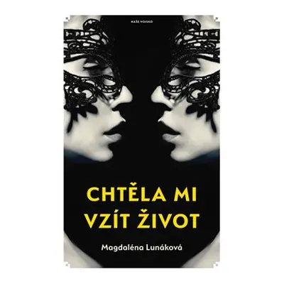 Chtěla mi vzít život - Magdaléna Lunáková