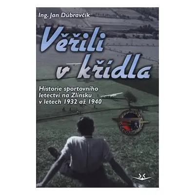 Věřili v křídla - Jan Dúbravčík