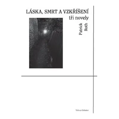 Láska, smrt a vzkříšení - Patrick Roth