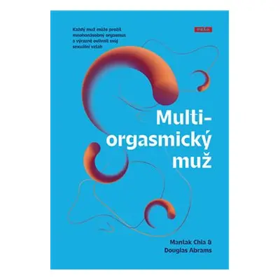 Multiorgasmický muž - Mantak Chia, Douglas Abrams