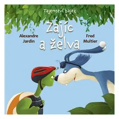 Tajemství bajek: Zajíc a želva - Alexandre Jardin